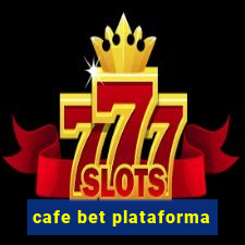 cafe bet plataforma